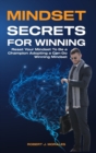 Image for Mindset Secrets for Winning : Reset Your Brain To Be a Champion Adopting a Can-Do Winning Mindset