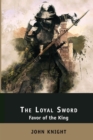 Image for The Loyal Sword : Favor of the King. 3 Books in 1: The Right Hand, The Calling Wind, The Sealed Chamber