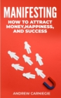 Image for Manifesting : : How to Attract Money, Happiness, and Success