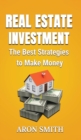 Image for Real Estate Investment : The Best Strategies to Make Money