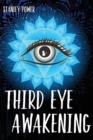 Image for Third Eye Awakening : A Guide to Activate and Awake Your Third Eye Chakra. Stimulate the Pineal Gland with Exercises and Increase Your Mind Abilities with a Personal Development.