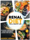 Image for Renal Diet : FOR A HEALTHY LIFE. The Optimal Nutrition Guide to Control, Slow, or Stop Chronic Kidney Disease. Including a 31-Days Meal Plan and Tasty Breakfasts, Main Dishes, and Dessert Recipes