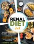 Image for RENAL DIET 2 in 1 : Renal diet and cookbook. The Optimal Nutrition Guide to Control, Slow and Stop Kidney Disease - 150+ Healthy, Quick and Delicious Recipes With Low Sodium, Potassium and Phosphorus.