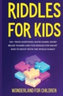 Image for Riddles For Kids : 100+ trick questions, math games, short brainteasers and fun riddles for smart kids to enjoy with the whole family