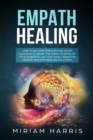 Image for Empath Healing : How to Become a Healer and Avoid Narcissistic Abuse. The Guide to Develop your Powerful Gift for Highly Sensitive People. Emotion Healing Solution