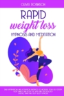 Image for Rapid Weight Loss Hypnosis and Meditation : Daily affirmations and motivation sentences to increase your self-esteem. Fight anxiety and body fat with mind psychology. Gastric band and deep sleep hypno