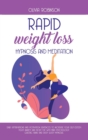 Image for Rapid Weight Loss Hypnosis and Meditation : Daily affirmations and motivation sentences to increase your self-esteem. Fight anxiety and body fat with mind psychology. Gastric band and deep sleep hypno