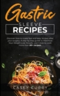 Image for Gastric Sleeve Recipes : Discover how to make fast and easy recipes after your surgery. A step by step guide to Maximize Your Weight Loss Results. Learn how to cook more than 50+ recipes.