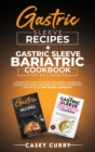 Image for Gastric Sleeve Recipes+Gastric Sleeve Bariatric Cookbook for Beginners : A step by step guide to Maximize Your Weight Loss Results. Manage Your Weight and Start a Better Relationship with healthy Food