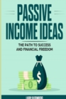 Image for Passive Income Ideas : The Path to Success and Financial Freedom