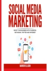 Image for Social Media Marketing : Boost your Business with Facebook, Instagram, Twitter and Pinterest