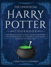 Image for The Unofficial Harry Potter Cookbook : 200+ delicious and magical recipes for Harry Potter Enthusiasts to Conjure in the Common Room or the Great Hall