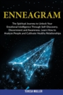 Image for Enneagram : The Spiritual Journey to Unlock Your Emotional Intelligence Through Self- Discovery, Discernment and Awareness. Learn How to Analyze People and Cultivate Healthy Relationships.