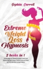 Image for Extreme Weight Loss Hypnosis : 2 books in 1: Extreme weight loss hypnosis for women &amp; Gastric Band Hypnosis. Stop Sugar Cravings, Emotional Eating and Change your Food Habits. Burn Fat Rapid &amp; Natural