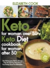 Image for Keto Diet For Women Over 50 : The Full Ketogenic Diet For Women Over 50. Heal Your Body, Boost Your Energy, Reset Your Metabolism - +200 Recipes For Losing Weight And Reshaping Your Body