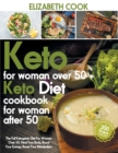 Image for Keto Diet For Women Over 50 : The Full Ketogenic Diet For Women Over 50. Heal Your Body, Boost Your Energy, Reset Your Metabolism - +200 Recipes For Losing Weight And Reshaping Your Body