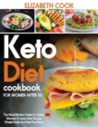 Image for Keto Diet Cookbook for Women After 50 : The Most Effective Guide For Senior Women To Learn How To Lose Weight Easily And Heal Your Body