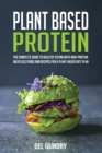 Image for Plant Based Protein : The Complete Guide to Healthy Eating with High-Protein Meatless Foods and Recipes for a Plant-Based Diet Plan