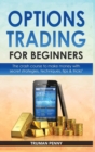 Image for Options Trading for beginners : The crash course to make money with secret strategies, techniques, tips and tricks
