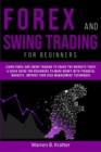 Image for Forex and Swing Trading for Beginners : Learn Forex and Swing Trading and crush the Market TODAY. A Quick GUIDE for Beginners to create PASSIVE INCOME and Make Money With Financial Leverage in 7 DAY