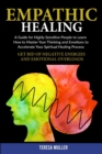 Image for Empath Healing : A Guide for Highly Sensitive People to Learn How to Master Your Thinking and Emotions to Accelerate Your Spiritual Healing Process. Get Rid of Negative Energies and Emotional Overload