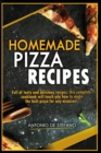 Image for Homemade Pizza Recipes : Full of tasty and delicious recipes, this complete and detailed cookbook will teach you how to make the best pizza for every occasion!