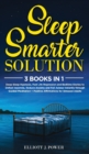 Image for Sleep Smarter Solution : 3 Books In 1: Deep Sleep Hypnosis, Past Life Regression and Bedtime Stories to Defeat Insomnia, Reduce Anxiety and Fall Asleep Instantly through Guided Meditation + Positive A