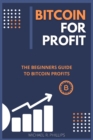 Image for Bitcoin for Profit : The Beginners Guide to Bitcoin Profits