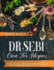 Image for Dr Sebi Cure For Herpes : Discover The Most Effective, All-Natural &#39;Herbal-Healing&#39; Strategies to Permanently Win Your Never-Ending Herpes and Acne Battle.