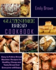 Image for Gluten-Free Bread Cookbook : Easy to Follow Bread Machine Recipes for Healthy, Cheap and Tasty Bread that Everyone will Enjoy.