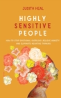 Image for Highly Sensitive People : How to Stop Emotional Overload, Relieve Anxiety and Eliminate Negative Thinking