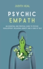 Image for Psychic Empath : An Essential and Practical Guide to Psychic Development, Releasing Anxiety and Sens of Self