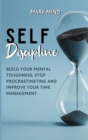 Image for Self Discipline : Build Your Mental Toughness, Stop Procrastinating and Improve Your Time Management