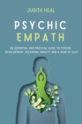 Image for Psychic Empath : An Essential and Practical Guide to Psychic Development, Releasing Anxiety and a Sens of Self
