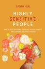 Image for Highly Sensitive People : how to stop emotional overload, relieve anxiety and eliminate negative thinking