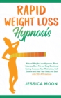 Image for Rapid Weight Loss Hypnosis : Natural Weight Loss Hypnosis, Blast Calories, Burn Fat and Stop Emotional Eating. Increase Your Motivation, Self Esteem and Heal Your Body and Soul with 90+ Affirmations