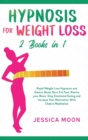 Image for Hypnosis for Weight Loss 2 Books in 1 : Rapid Weight Loss Hypnosis and Gastric Band. Burn Fat Fast, Rewire your Brain, Stop Emotional Eating and Increase Your Motivation With Chakra Meditation