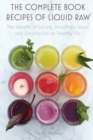 Image for The Complete Book Recipes of Liquid Raw