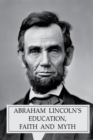 Image for Abraham Lincoln&#39;s Education, Faith and Myth