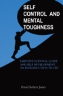 Image for Self Control and Mental Toughness : Empath&#39;s Survival Guide and Self Development. an Introduction to CBT