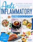 Image for Anti-Inflammatory Diet Cookbook : 10 Weekly Plans and 200+ Healing Recipes to Fight Inflammation and Boost Your Immune System, from Breakfast to Dinner