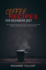 Image for Coffee Recipes For Beginners 2021