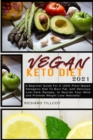 Image for Vegan Keto Diet 2021 : A Beginner Guide For A 100% Plant-Based Ketogenic Diet To Burn Fat, with Delicious Low-Carb Recipes, to Nourish Your Mind and Promote Weight Loss Naturally!