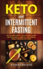 Image for Keto And Intermittent Fasting : Your Essential Guide for a Low-Carb Diet for Perfect Mind-Body Balance, Weight Loss, With Ketogenic Recipes to Maxizime Your Health
