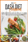 Image for Dash Diet Cookbook : 21-Day Mediterranean Dash Diet Meal Plan To Improve Your Health and Lose Weight with Easy and Quick Recipes. With More Than 125 Delectable Recipes!!