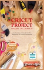 Image for Cricut Project Ideas Special Decoration