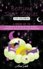 Image for Bedtime short Stories for Childrens : 4 book of 10 A Collection of Stories for Kids to Relax and Reduce Anxiety and Increase Relaxation.