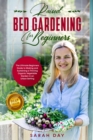 Image for Raised Bed Gardening for Beginners : The Ultimate Modern Guide to Making and Sustaining a Thriving Organic Vegetable Garden in an Urban Setting