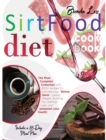 Image for Sirtfood Diet Cookbook : The Most Complete Collection With 600+ Recipes To Activate Your Skinny Gene, Losing Weight, Burning Fat, Getting Lean, And Jumpstart Your Health! Includes A 28-Day Meal Plan