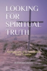 Image for Looking for Spiritual Truth : Autobiograpy of a Theosophist Astral Traveller